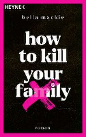 How to kill your family de Bella Mackie