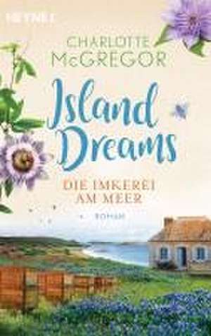 Island Dreams - Die Imkerei am Meer de Charlotte McGregor