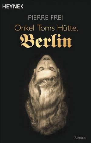 Onkel Toms Hütte, Berlin de Pierre Frei