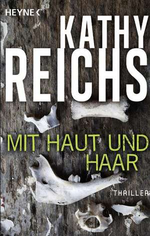 Mit Haut und Haar de Kathy Reichs