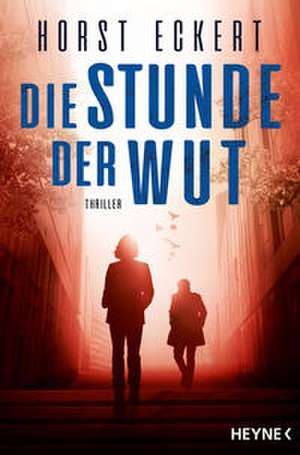Die Stunde der Wut de Horst Eckert