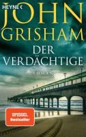 Der Verdächtige de John Grisham