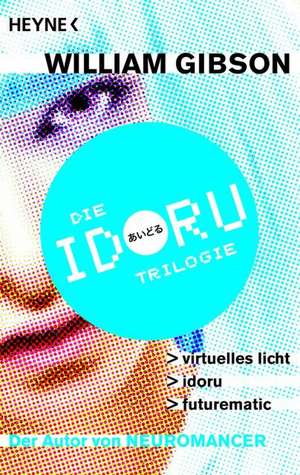 Idoru-Trilogie de William Gibson