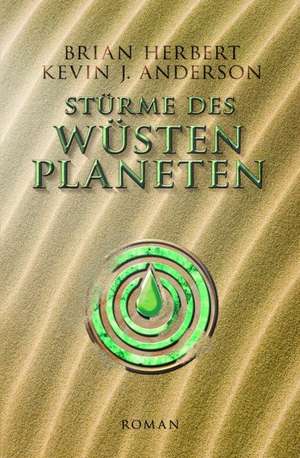 Der Wüstenplanet - Heroes of Dune 02. Stürme des Wüstenplaneten de Herbert Brian