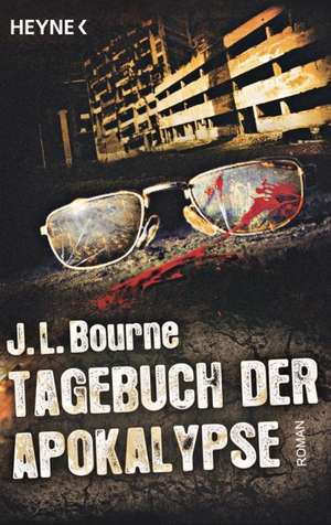 Tagebuch der Apokalypse 01 de J. L. Bourne