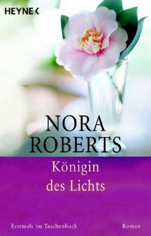 Die Königin des Lichts de Nora Roberts