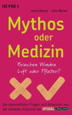 Mythos oder Medizin de Irene Berres