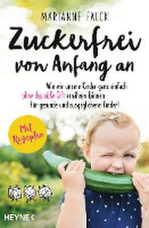 Zuckerfrei von Anfang an de Marianne Falck