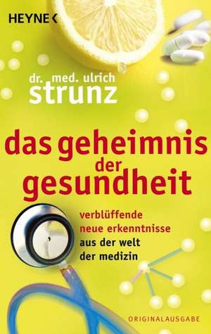 Das Geheimnis der Gesundheit de Ulrich Strunz