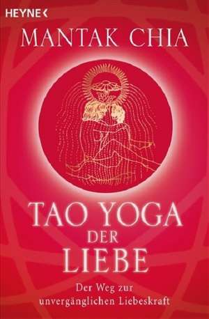 Tao Yoga der Liebe de Mantak Chia