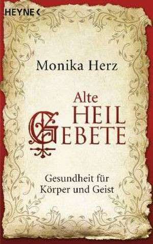 Alte Heilgebete de Monika Herz