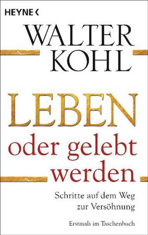 Leben oder gelebt werden de Walter Kohl