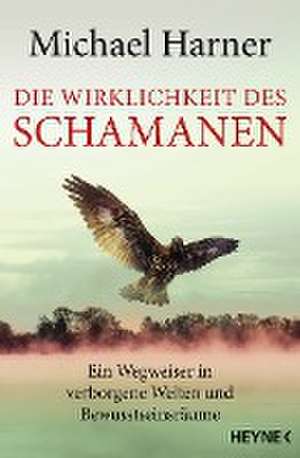 Die Wirklichkeit des Schamanen de Michael Harner