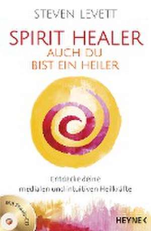 Spirit Healer - Auch du bist ein Heiler de Steven Levett