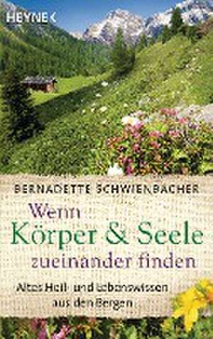 Wenn Körper und Seele zueinander finden de Bernadette Schwienbacher