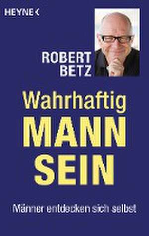 Wahrhaftig Mann sein de Robert Betz