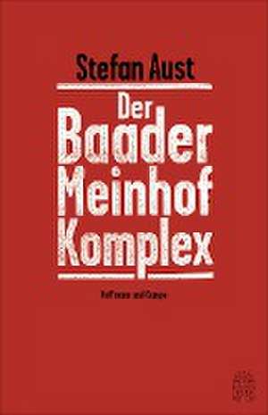 Der Baader-Meinhof-Komplex de Stefan Aust