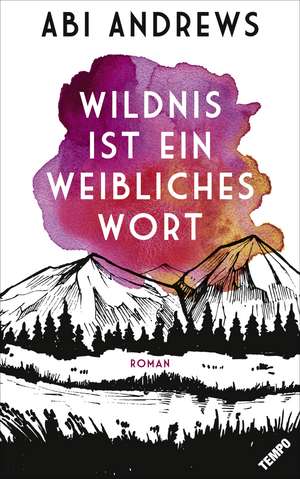 Wildnis ist ein weibliches Wort de Abi Andrews