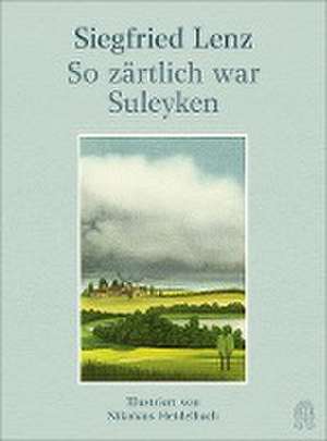 So zärtlich war Suleyken de Siegfried Lenz