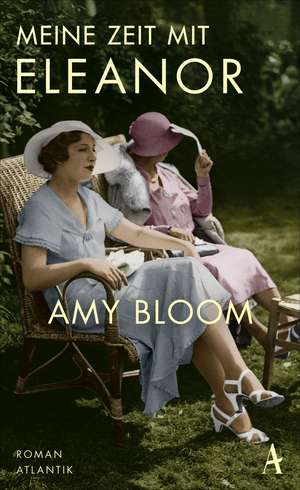 Meine Zeit mit Eleanor de Amy Bloom