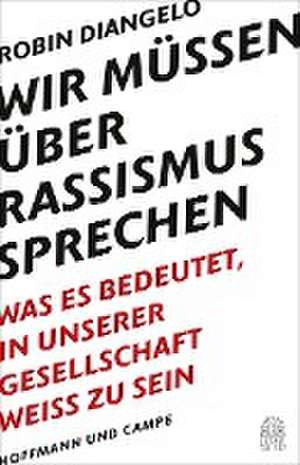 Wir müssen über Rassismus sprechen de Robin J. Diangelo