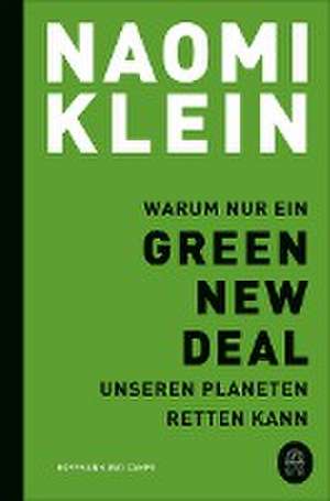 Warum nur ein Green New Deal unseren Planeten retten kann de Naomi Klein