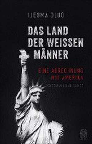 Das Land der weißen Männer de Ijeoma Oluo