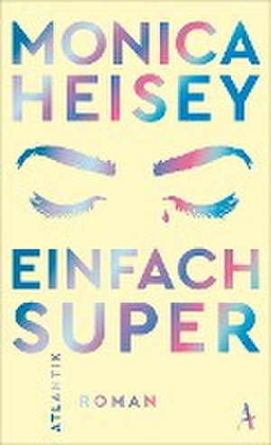 Einfach super de Monica Heisey