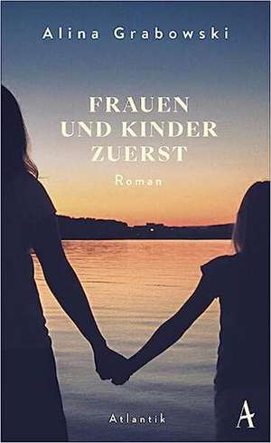 Frauen und Kinder zuerst de Alina Grabowski