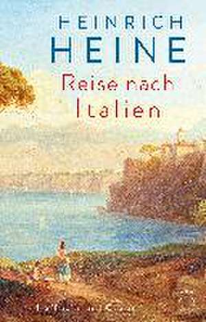 Reise nach Italien de Heinrich Heine