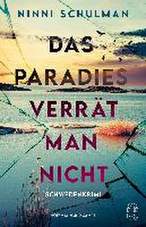 Das Paradies verrät man nicht de Ninni Schulman