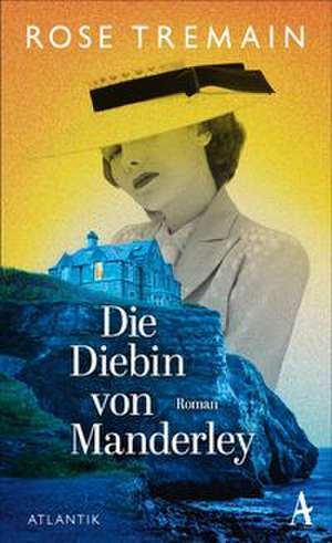 Die Diebin von Manderley de Rose Tremain