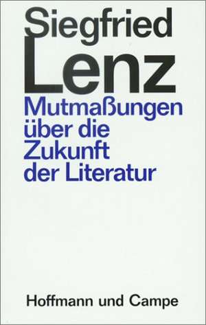 Mutmaßungen über die Zukunft der Literatur de Siegfried Lenz