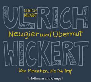 Neugier und Übermut de Ulrich Wickert