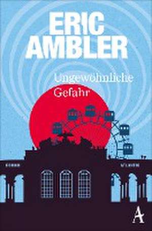 Ungewöhnliche Gefahr de Eric Ambler