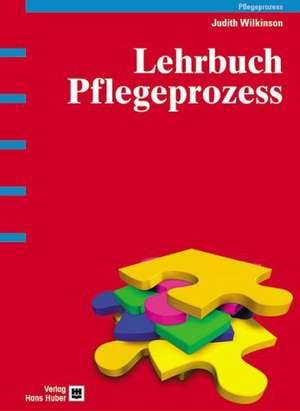 Das Pflegeprozess-Lehrbuch de Judith M. Wilkinson