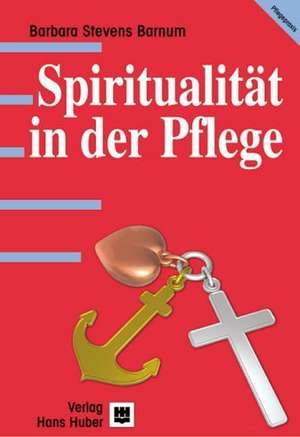 Spiritualität in der Pflege de Elisabeth Müller