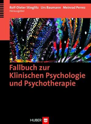 Fallbuch zur Klinischen Psychologie und Psychotherapie de Rolf-Dieter Stieglitz