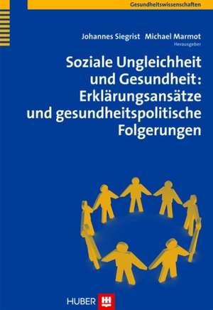 Soziale Ungleichheit und Gesundheit: Erklärungsansätze und gesundheitspolitische Folgerungen de Michael Marmot