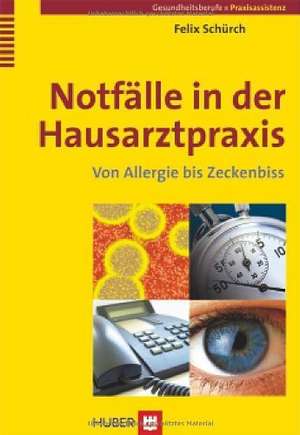 Notfälle in der Hausarztpraxis de Felix Schürch