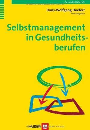 Selbstmanagement in Gesundheitsberufen de Hans-Wolfgang Hoefert