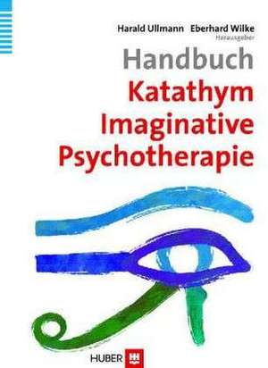 Handbuch Katathym Imaginative Psychotherapie de Harald Ullmann