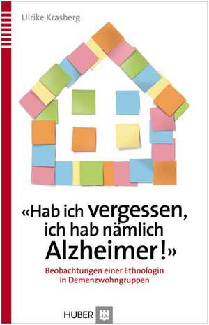 «Hab ich vergessen, ich hab nämlich Alzheimer!» de Ulrike Krasberg