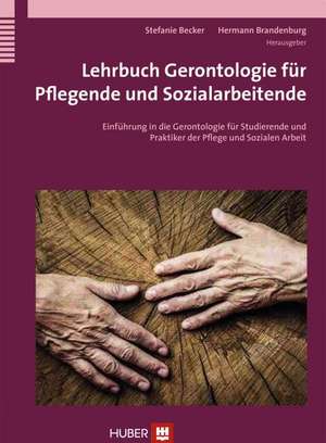 Lehrbuch Gerontologie für Pflegende und Sozialarbeitende de Stefanie Becker