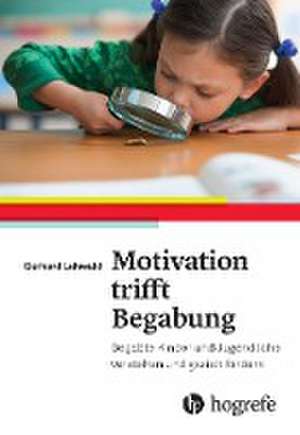 Motivation trifft Begabung de Gerhard Lehwald