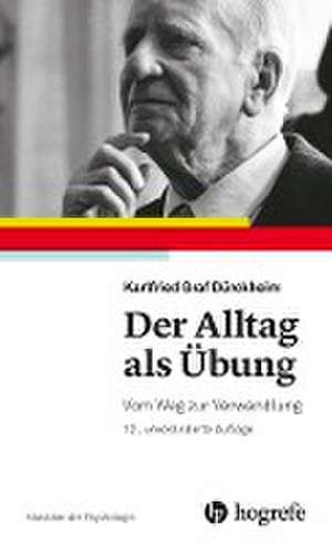 Der Alltag als Übung de Karlfried Graf Dürckheim