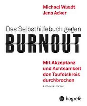 Das Selbsthilfebuch gegen Burnout de Michael Waadt