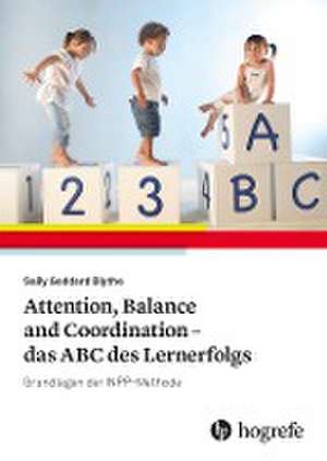 Attention, Balance and Coordination - das ABC des Lernerfolgs de Sally Goddard Blythe