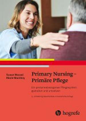 Primary Nursing - Primäre Pflege de Susan Wessel