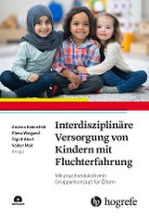 Interdisziplinäre Versorgung von Kindern mit Fluchterfahrung de Andrea Hahnefeld